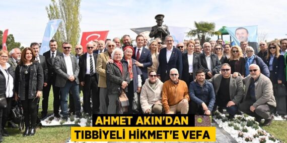 AHMET AKIN’DAN TIBBİYELİ HİKMET’E VEFA