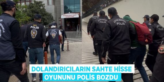 DOLANDIRICILARIN SAHTE HİSSE OYUNUNU POLİS BOZDU