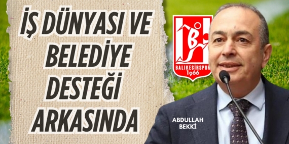 İŞ DÜNYASI VE  BELEDİYE DESTEĞİ  ARKASINDA