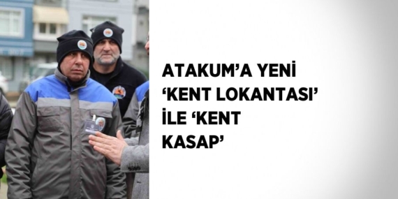 ATAKUM’A YENİ ‘KENT LOKANTASI’ İLE ‘KENT KASAP’