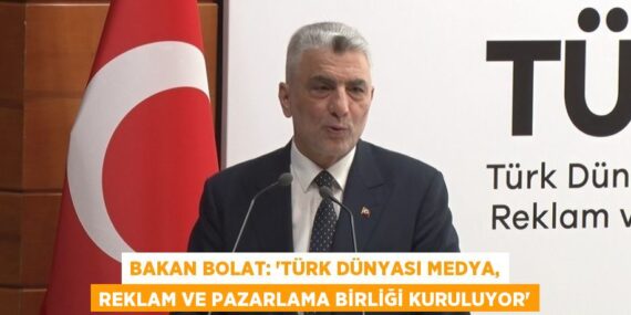 BAKAN BOLAT: ‘TÜRK DÜNYASI MEDYA, REKLAM VE PAZARLAMA BİRLİĞİ KURULUYOR’