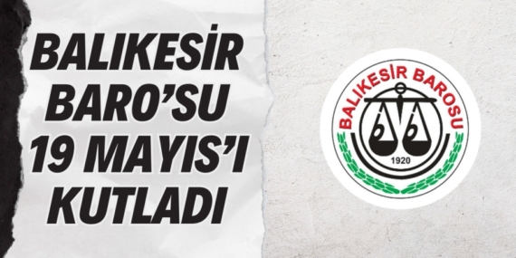 BALIKESİR BARO’SU 19 MAYIS’I KUTLADI
