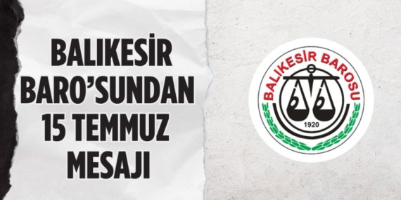 BALIKESİR BARO’SUNDAN  15 TEMMUZ MESAJI
