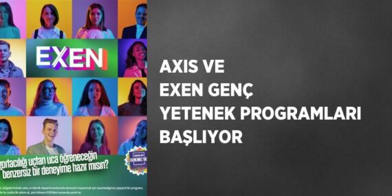 AXIS VE EXEN GENÇ YETENEK PROGRAMLARI BAŞLIYOR