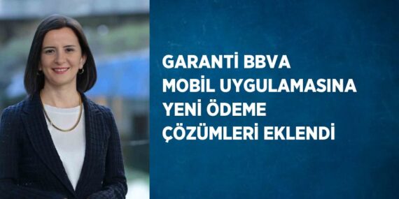 GARANTİ BBVA MOBİL UYGULAMASINA YENİ ÖDEME ÇÖZÜMLERİ EKLENDİ