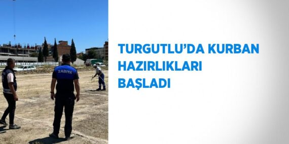 TURGUTLU’DA KURBAN HAZIRLIKLARI BAŞLADI