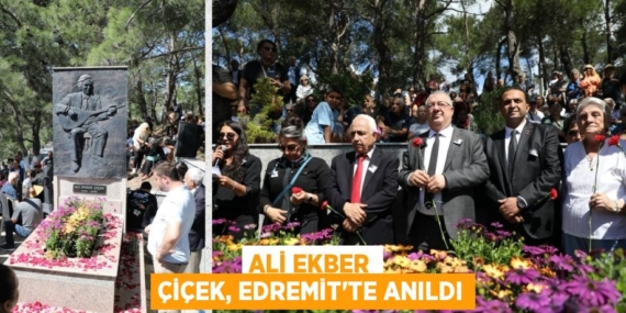 ALİ EKBER ÇİÇEK, EDREMİT’TE ANILDI
