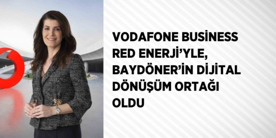 VODAFONE BUSİNESS RED ENERJİ’YLE, BAYDÖNER’İN DİJİTAL DÖNÜŞÜM ORTAĞI OLDU
