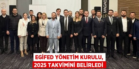 EGİFED YÖNETİM KURULU, 2025 TAKVİMİNİ BELİRLEDİ