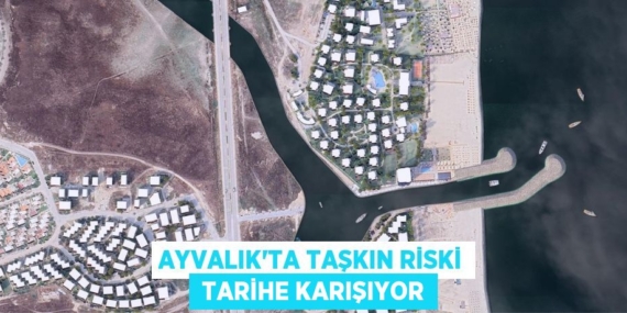 AYVALIK’TA TAŞKIN RİSKİ  TARİHE KARIŞIYOR