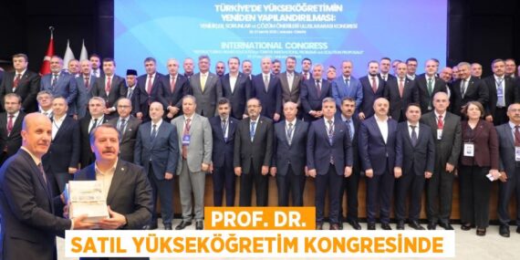 PROF. DR. SATIL YÜKSEKÖĞRETİM KONGRESİNDE
