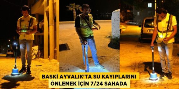 BASKİ AYVALIK’TA SU KAYIPLARINI ÖNLEMEK İÇİN 7/24 SAHADA