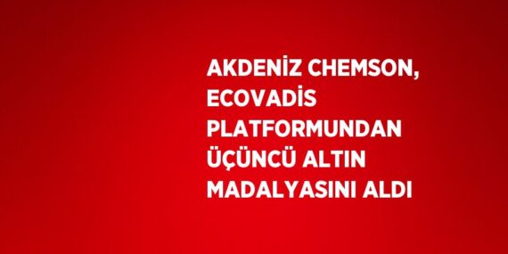AKDENİZ CHEMSON, ECOVADİS PLATFORMUNDAN ÜÇÜNCÜ ALTIN MADALYASINI ALDI