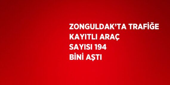 ZONGULDAK’TA TRAFİĞE KAYITLI ARAÇ SAYISI 194 BİNİ AŞTI