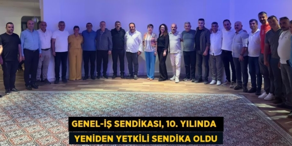 GENEL-İŞ SENDİKASI, 10. YILINDA   YENİDEN YETKİLİ SENDİKA OLDU