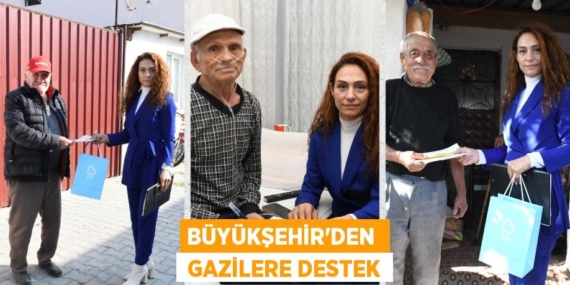 BÜYÜKŞEHİR’DEN   GAZİLERE DESTEK