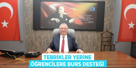 TEBRİKLER YERİNE ÖĞRENCİLERE BURS DESTEĞİ