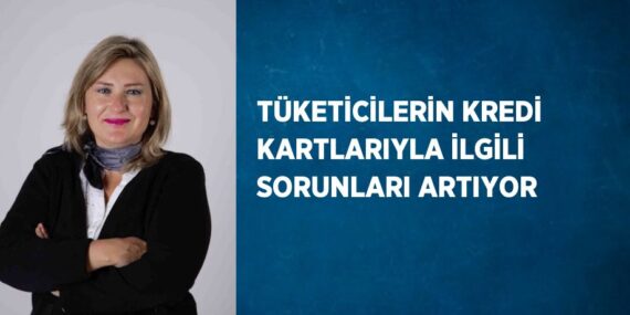TÜKETİCİLERİN KREDİ KARTLARIYLA İLGİLİ SORUNLARI ARTIYOR