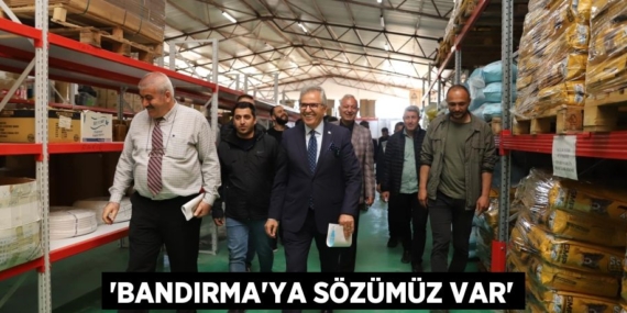 “BANDIRMA’YA SÖZÜMÜZ VAR”