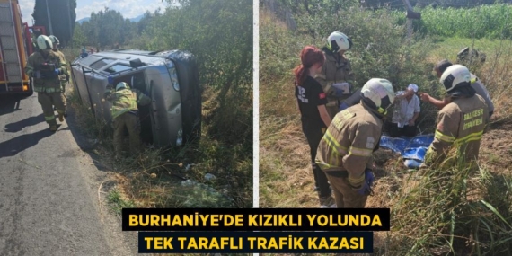 BURHANİYE’DE KIZIKLI YOLUNDA TEK TARAFLI TRAFİK KAZASI