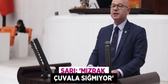 SARI: “MIZRAK  ÇUVALA SIĞMIYOR”
