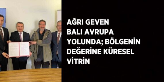 AĞRI GEVEN BALI AVRUPA YOLUNDA; BÖLGENİN DEĞERİNE KÜRESEL VİTRİN