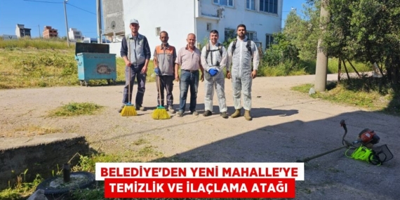 BELEDİYE’DEN YENİ MAHALLE’YE TEMİZLİK VE İLAÇLAMA ATAĞI
