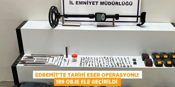 Edremit’te Tarihi Eser Operasyonu: 189 Obje Ele Geçirildi