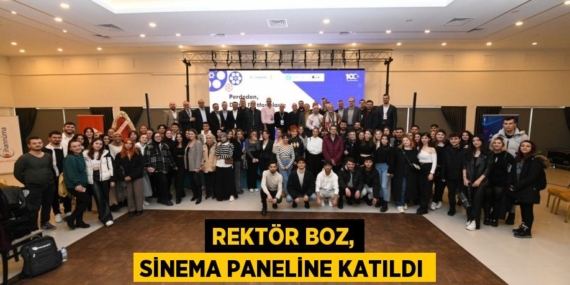 REKTÖR BOZ, SİNEMA PANELİNE KATILDI