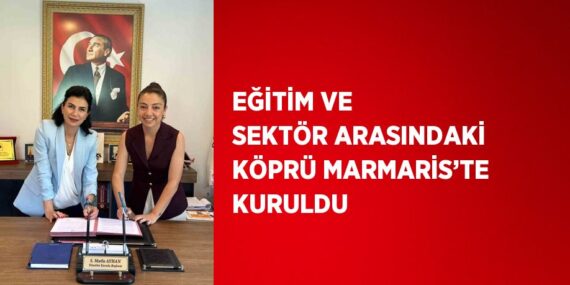 EĞİTİM VE SEKTÖR ARASINDAKİ KÖPRÜ MARMARİS’TE KURULDU