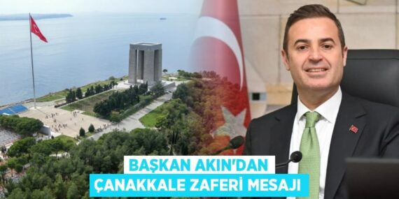 BAŞKAN AKIN’DAN ÇANAKKALE ZAFERİ MESAJI