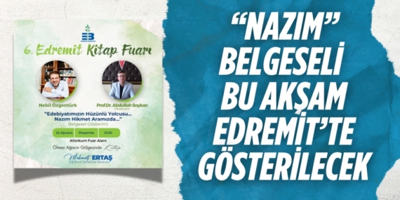 “NAZIM” BELGESELİ BU AKŞAM EDREMİT’TE GÖSTERİLECEK