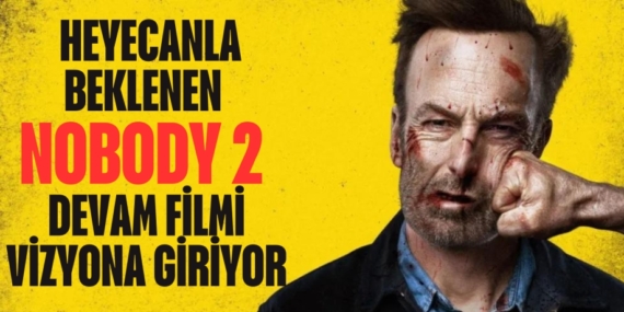 HEYECANLA BEKLENEN NOBODY 2 DEVAM FİLMİ VİZYONA GİRİYOR