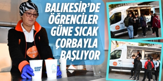 BALIKESİR’DE ÖĞRENCİLER GÜNE   SICAK ÇORBAYLA BAŞLIYOR