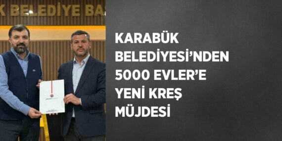 KARABÜK BELEDİYESİ’NDEN 5000 EVLER’E YENİ KREŞ MÜJDESİ