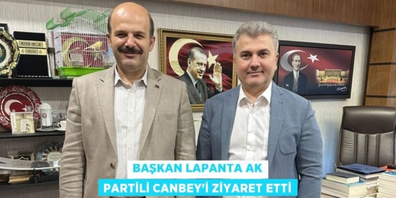 BAŞKAN LAPANTA AK PARTİLİ CANBEY’İ ZİYARET ETTİ