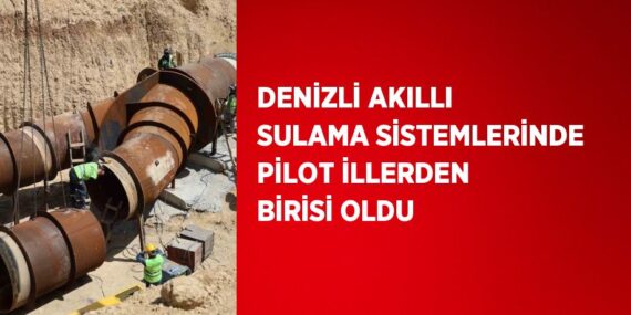 DENİZLİ AKILLI SULAMA SİSTEMLERİNDE PİLOT İLLERDEN BİRİSİ OLDU