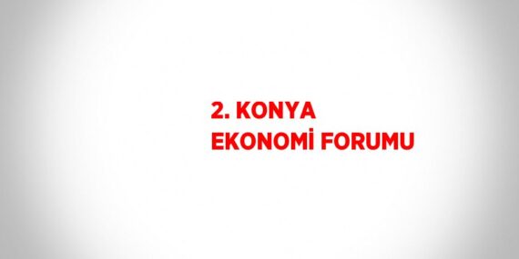 2. KONYA EKONOMİ FORUMU