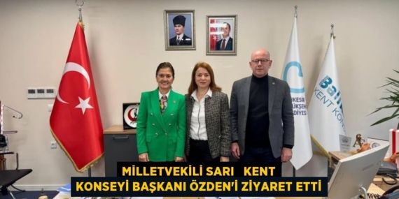 MİLLETVEKİLİ SARI   KENT KONSEYİ BAŞKANI ÖZDEN’İ ZİYARET ETTİ