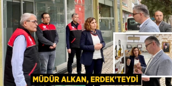 MÜDÜR ALKAN, ERDEK’TEYDİ