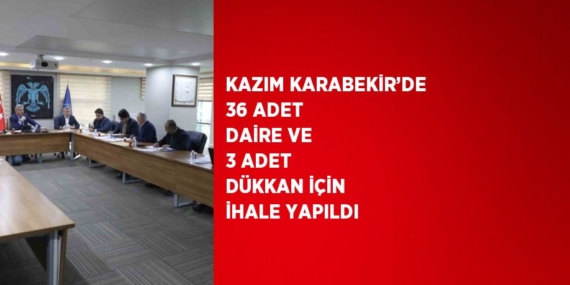 KAZIM KARABEKİR’DE 36 ADET DAİRE VE 3 ADET DÜKKAN İÇİN İHALE YAPILDI