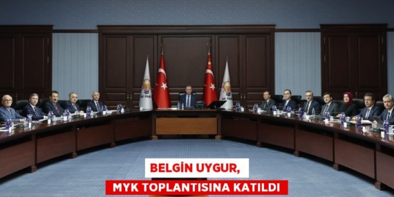 BELGİN UYGUR,   MYK TOPLANTISINA KATILDI