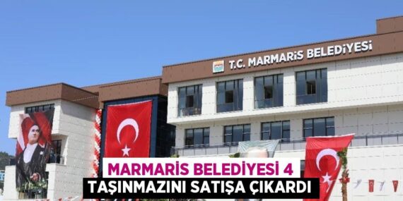 MARMARİS BELEDİYESİ 4 TAŞINMAZINI SATIŞA ÇIKARDI