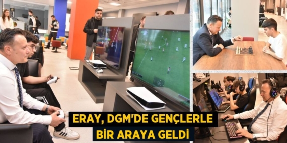 ERAY, DGM’DE GENÇLERLE BİR ARAYA GELDİ