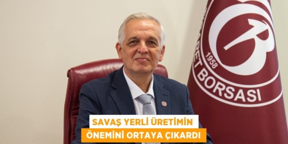 SAVAŞ YERLİ ÜRETİMİN  ÖNEMİNİ ORTAYA ÇIKARDI