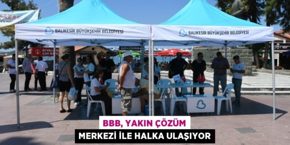 BBB, YAKIN ÇÖZÜM MERKEZİ İLE HALKA ULAŞIYOR