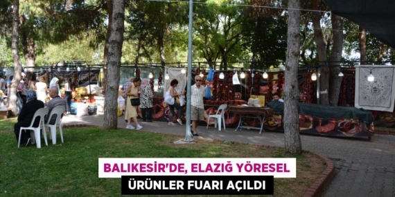 Balıkesir’de, Elazığ Yöresel  Ürünler Fuarı açıldı