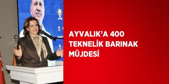 AYVALIK’A 400 TEKNELİK BARINAK MÜJDESİ