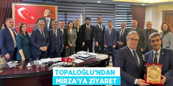 TOPALOĞLU’NDAN   MİRZA’YA ZİYARET