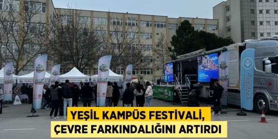 YEŞİL KAMPÜS FESTİVALİ, ÇEVRE FARKINDALIĞINI ARTIRDI
